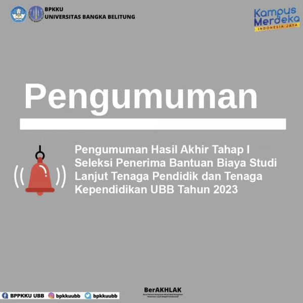 Pengumuman Hasil Akhir Tahap I Seleksi Penerima Bantuan Biaya Studi Lanjut Tenaga Pendidik dan Tenaga Kependidikan UBB Tahun 2023