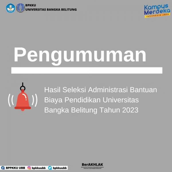 Pengumuman Hasil Seleksi Administrasi Bantuan Biaya Pendidikan UBB Tahun 2023
